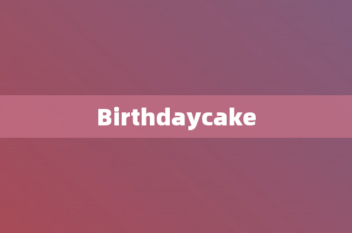 Birthdaycake