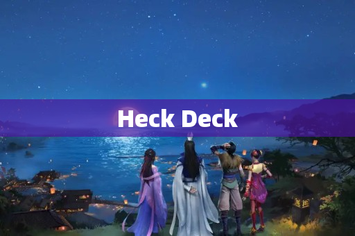 Heck Deck
