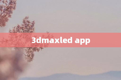 3dmaxled app