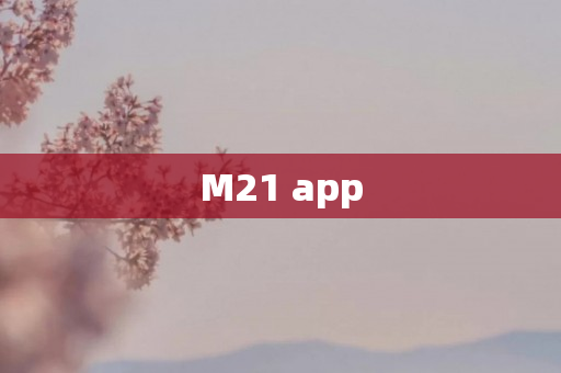 M21 app