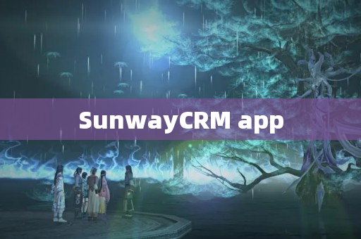 SunwayCRM app