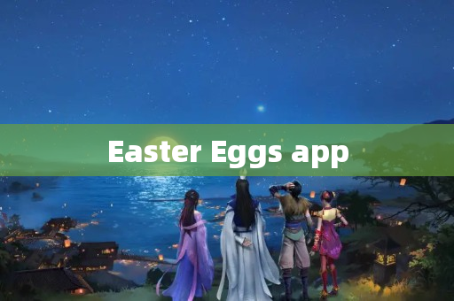 Easter Eggs app