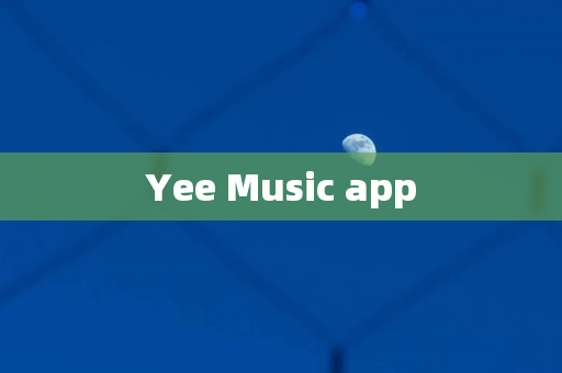Yee Music app